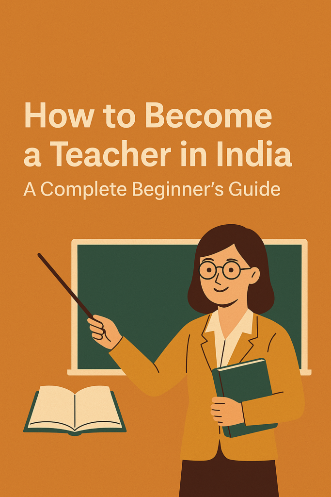 5 Simple Steps to Become a Teacher in India